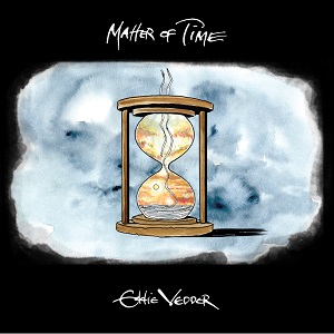 Eddie Vedder of Pearl Jam has released a six-song EP called "Matter of Time," which includes a Bruce Springsteen cover.